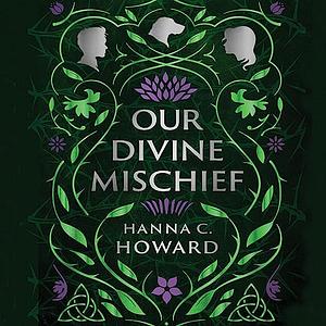 Our Divine Mischief by Hanna Howard