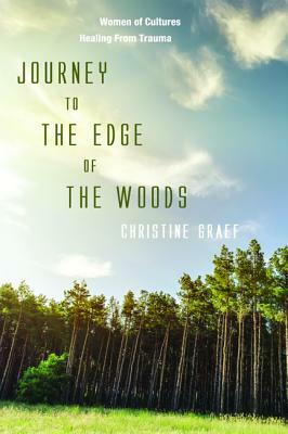 Journey to the Edge of the Woods by Christine Graef