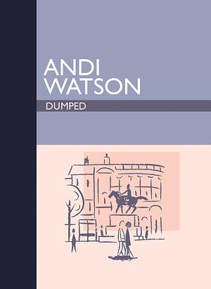 Dumped by Andi Watson