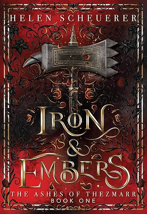 Iron &amp; Embers: An Epic Fantasy Romance by Helen Scheuerer