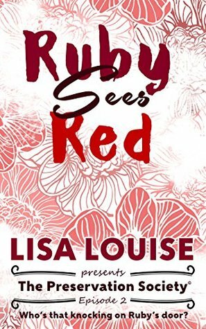 Ruby Sees Red: A Novel: In Love with Life in Hot Springs, Arkansas (The Preservation Society Book 2) by Lisa Louise