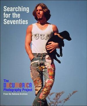 Searching for the Seventies: The Documerica Photography Project by Bruce I. Bustard