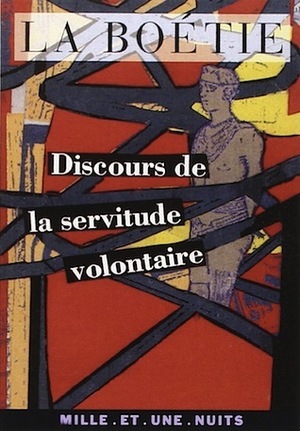 Discours de la servitude volontaire by Étienne de La Boétie