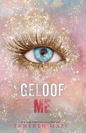 Geloof Me by Tahereh Mafi