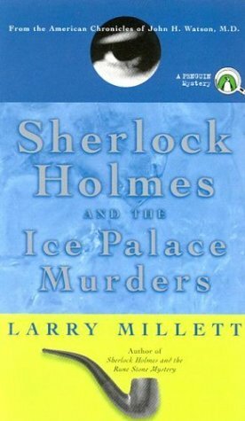 Sherlock Holmes and the Ice Palace Murders by Larry Millett