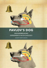 Pavlov's Dog: Groundbreaking Experiments in Psychology by Adam Hart-Davis