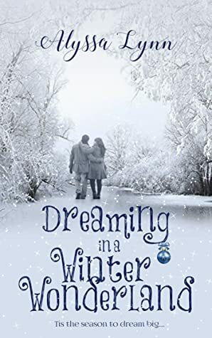 Dreaming in a Winter Wonderland by Alyssa Lynn