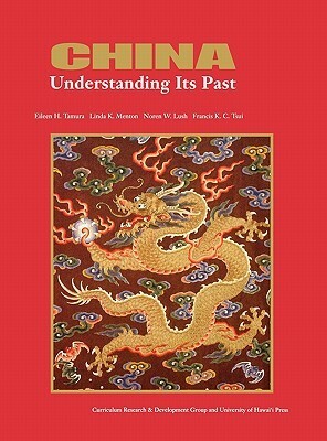 China: Understanding Its Past by Linda K. Mention, Warren Cohen, Noren W. Lush, Linda K. Menton, Eileen H. Tamura, Francis K. Tsui