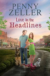 Love in the Headlines by Penny Zeller