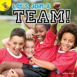Let's Join a Team! by Savina Collins