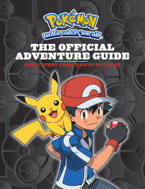 The Official Adventure Guide: Ash's Quest from Kanto to Kalos (Pokemon) by Simcha Whitehill