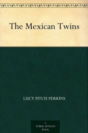 The Mexican Twins by Lucy Fitch Perkins