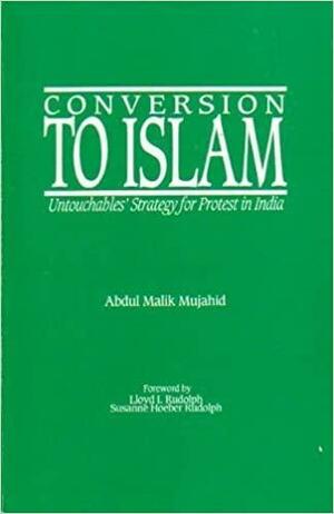 Conversion to Islam: Untouchables Strategy for Protest in India by Abdul Malik Mujahid