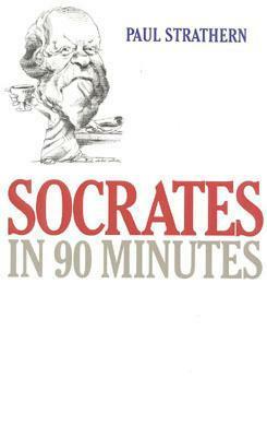 Socrates in 90 Minutes by Paul Strathern