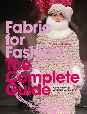 Fabric for Fashion: The Complete Guide by Clive Hallett, Amanda Johnson