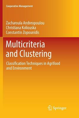 Multicriteria and Clustering: Classification Techniques in Agrifood and Environment by Zacharoula Andreopoulou, Christiana Koliouska, Constantin Zopounidis