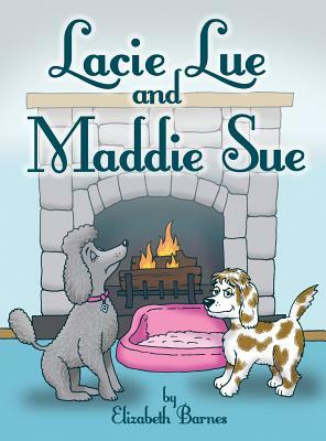 Lacie Lue and Maddie Sue by Elizabeth Barnes