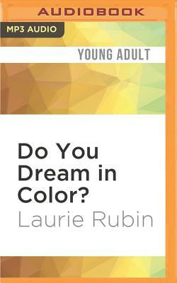 Do You Dream in Color?: Insights from a Girl Without Sight by Laurie Rubin