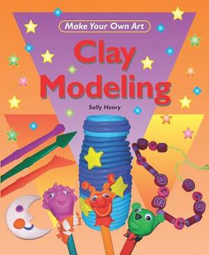 Clay Modeling by Sally Henry
