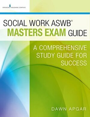 Social Work ASWB Masters Exam Guide by Dawn Apgar