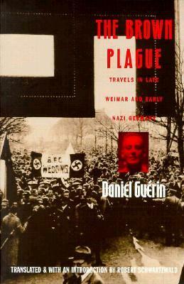 The Brown Plague: Travels in Late Weimar and Early Nazi Germany by Daniel Guérin