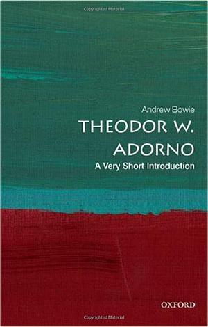 Theodor Adorno: A Very Short Introduction by Andrew Bowie