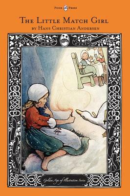 The Little Match Girl - The Golden Age of Illustration Series by Hans Christian Andersen