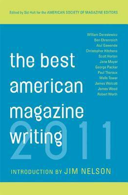The Best American Magazine Writing 2011 by Jim Nelson, American Society of Magazine Editors, Christopher Hitchens, Atul Gwande