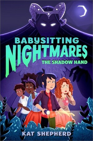 Babysitting Nightmares: The Shadow Hand by Kat Shepherd