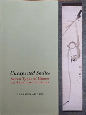 Unexpected Smiles: Seven Types of Humor in Japanese Paintings by Stephen Addiss