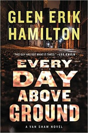 Every Day Above Ground by Glen Erik Hamilton