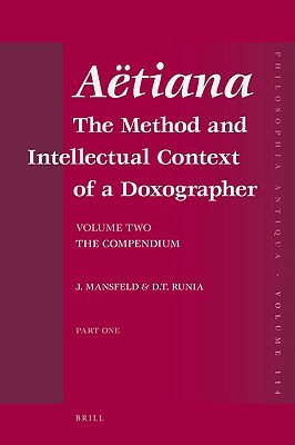 Aëtiana (2 Vols.): The Method and Intellectual Context of a Doxographer. Volume Two: The Compendium by David T. Runia, Jaap Mansfeld