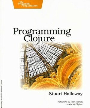 Programming Clojure by Stuart Halloway, Susannah Davidson Pfalzer