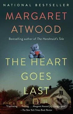 The Heart Goes Last by Margaret Atwood