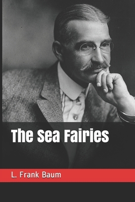 The Sea Fairies by L. Frank Baum