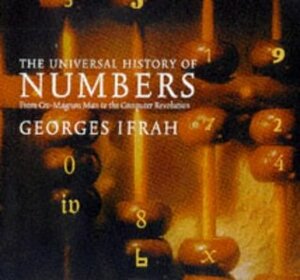 The Universal History Of Numbers: From Cro-Magnon Man to the Computer Revolution by Georges Ifrah