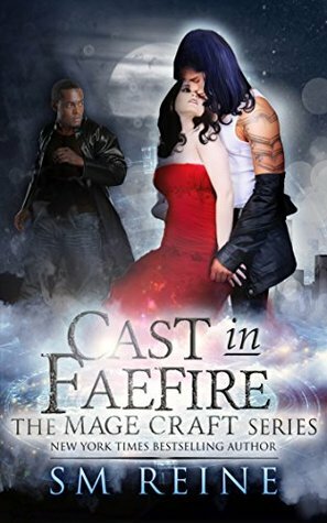 Cast in Faefire by S.M. Reine