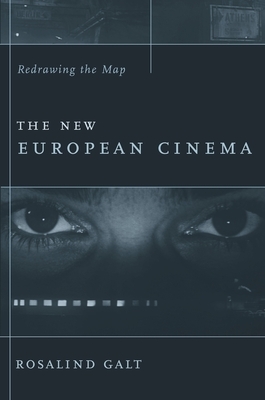 The New European Cinema: Redrawing the Map by Rosalind Galt