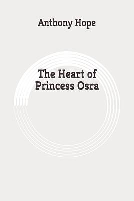 The Heart of Princess Osra: Original by Anthony Hope
