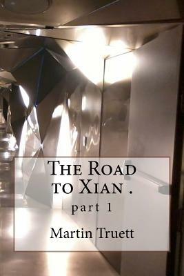 The Road to Xian .: part 1 by Martin G. Truett