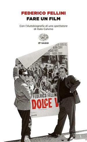 Fare un film by Liliana Betti, Italo Calvino, Federico Fellini