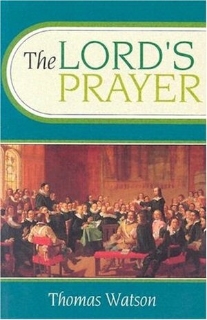 The Lord's Prayer by Thomas Watson