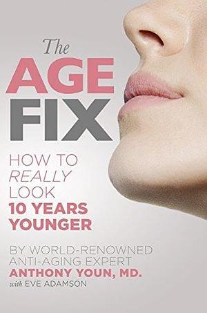 The Age Fix by Anthony Youn, Anthony Youn
