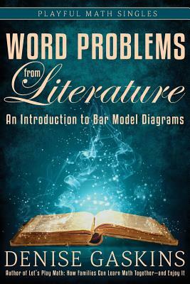 Word Problems from Literature: An Introduction to Bar Model Diagrams by Denise Gaskins