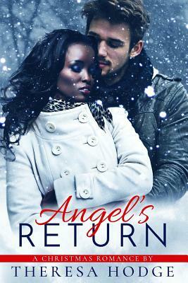 Angel's Return: A Christmas Romance by Theresa Hodge
