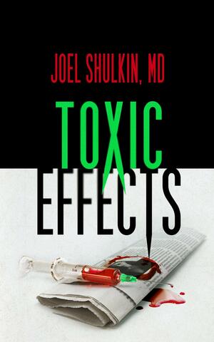 Toxic Effects by Joel Shulkin