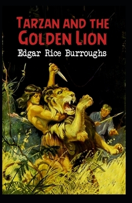 Tarzan and the Golden Lion (Tarzan #21) Annotated by Edgar Rice Burroughs