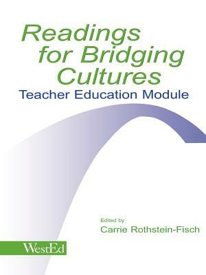 Readings for Bridging Cultures: Teacher Education Module by Carrie Rothstein-Fisch