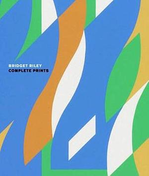 Bridget Riley: Complete Prints, 1962-2012 by Karsten Schubert