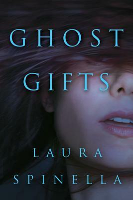 Ghost Gifts by Laura Spinella